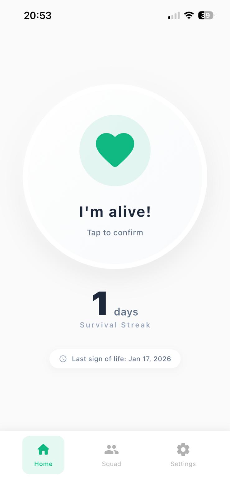 Last Seen home screen: a large "I'm alive! Tap to confirm" button, a 1-day survival streak and the last sign of life date.